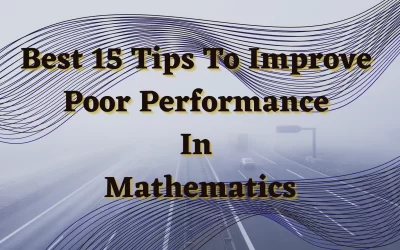 Poor Performance In Mathematics: Best 15 Tips To Improve It